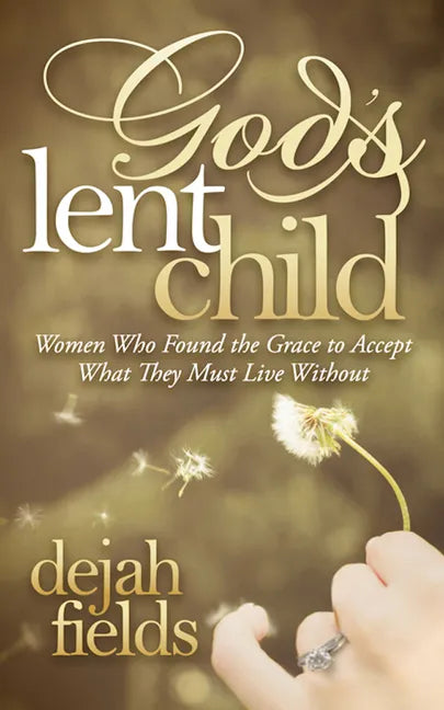 God's Lent Child: Women Who Found the Grace to Accept What They Must Live Without - Paperback