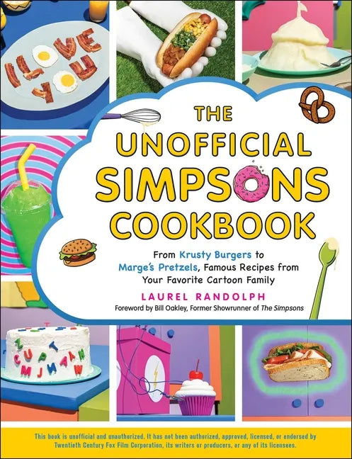 The Unofficial Simpsons Cookbook: From Krusty Burgers to Marge's Pretzels, Famous Recipes from Your Favorite Cartoon Family - Hardcover