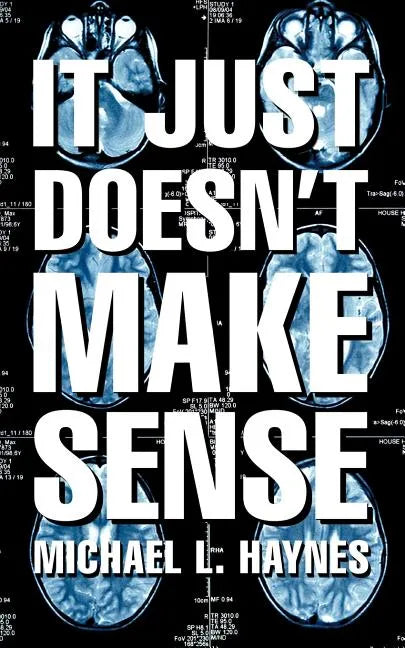 It Just Doesn't Make Sense - Paperback