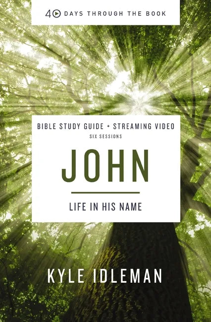 John Bible Study Guide Plus Streaming Video: Life in His Name - Paperback