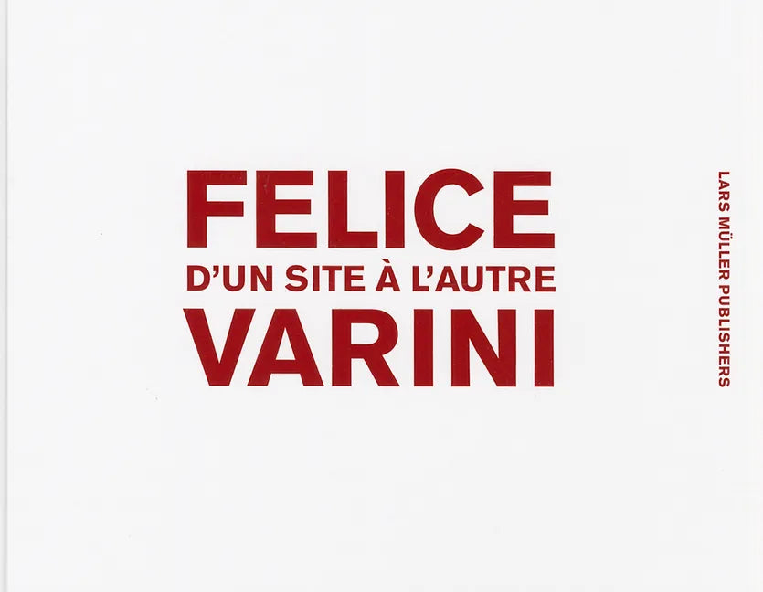 Felice Varni: D'Un Site a l'Autre - Hardcover