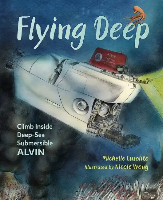 Flying Deep: Climb Inside Deep-Sea Submersible Alvin - Paperback