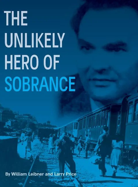 The Unlikely Hero of Sobrance: (sobrance, Slovakia) - Hardcover
