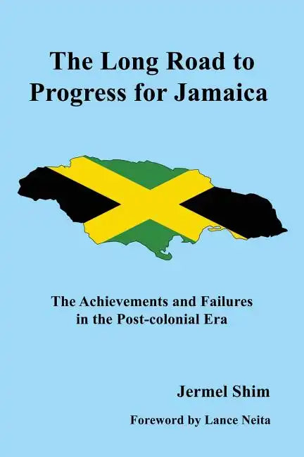 The Long Road to Progress for Jamaica: The Achievements and Failures in the Post-colonial Era - Paperback