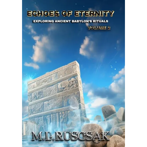 Echoes of Eternity: Exploring Ancient Babylon's Rituals Volume 2 - Paperback