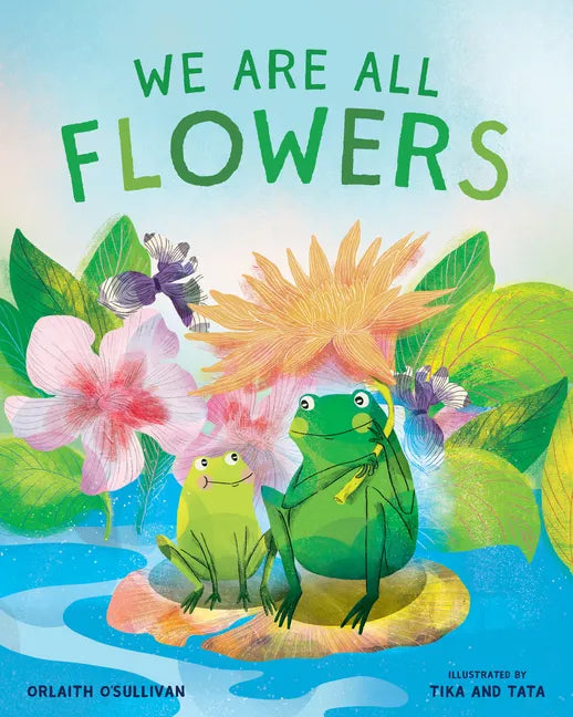 We Are All Flowers: A Story of Appreciating Others - Hardcover