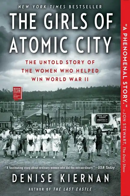 The Girls of Atomic City: The Untold Story of the Women Who Helped Win World War II - Paperback