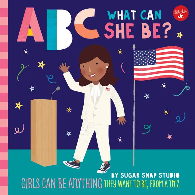 ABC for Me: ABC What Can She Be?: Girls Can Be Anything They Want to Be, from A to Z - Paperback