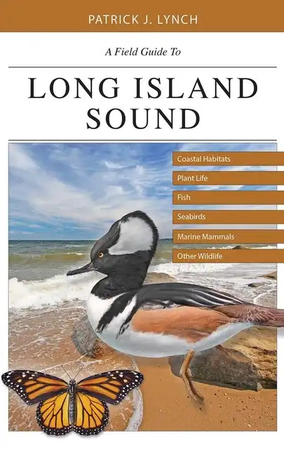 A Field Guide to Long Island Sound: Coastal Habitats, Plant Life, Fish, Seabirds, Marine Mammals, and Other Wildlife - Paperback