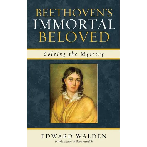 Beethoven's Immortal Beloved: Solving the Mystery - Hardcover
