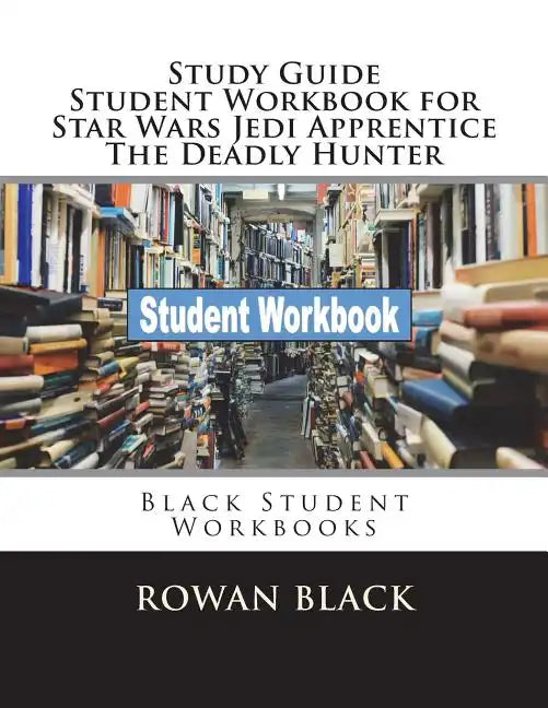 Study Guide Student Workbook for Star Wars Jedi Apprentice The Deadly Hunter: Black Student Workbooks - Paperback