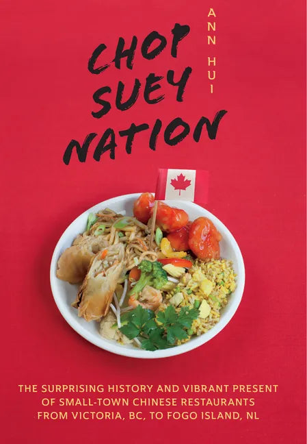 Chop Suey Nation: The Legion Cafe and Other Stories from Canada's Chinese Restaurants - Paperback