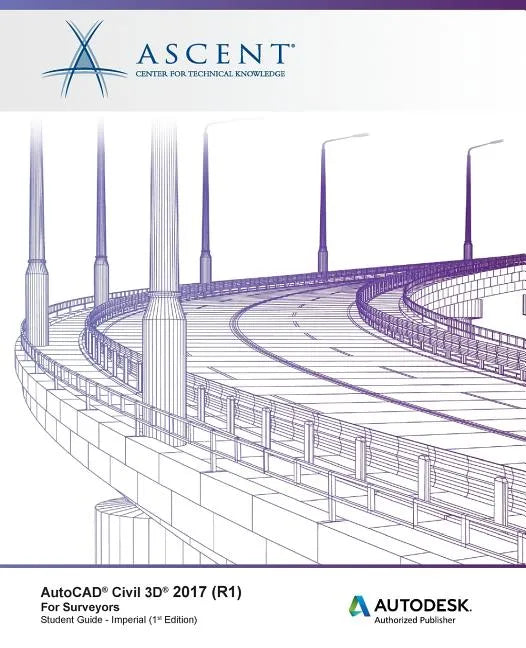 AutoCAD Civil 3D 2017 (R1) For Surveyors - Imperial: Autodesk Authorized Publisher - Paperback