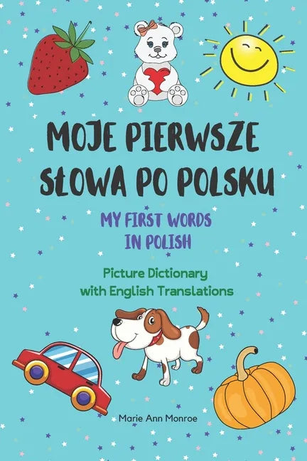 Moje Pierwsze Slowa Po Polsku / My First Words In Polish / Picture Dictionary with English Translations - Paperback