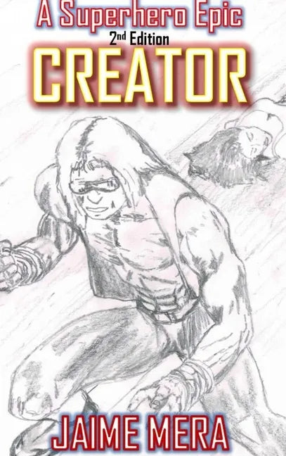 Creator, A Superhero Epic 2nd Edition - Hardcover