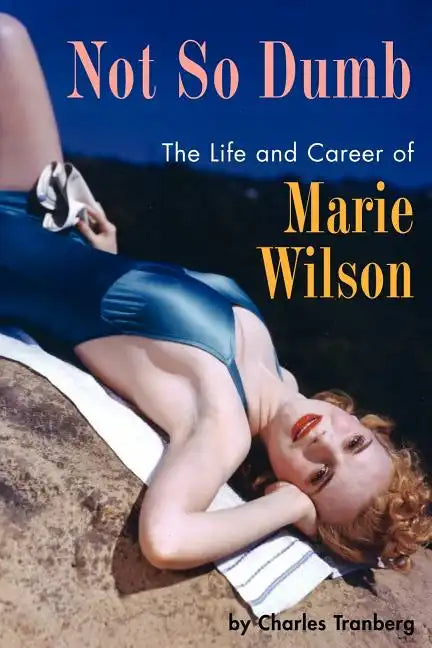 Not So Dumb: The Life and Career of Marie Wilson - Paperback