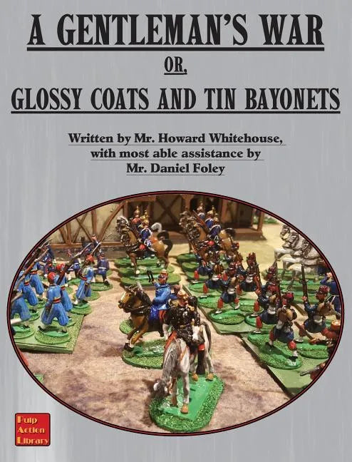 A Gentleman's War: or Glossy Coats and Tin Bayonets - Hardcover