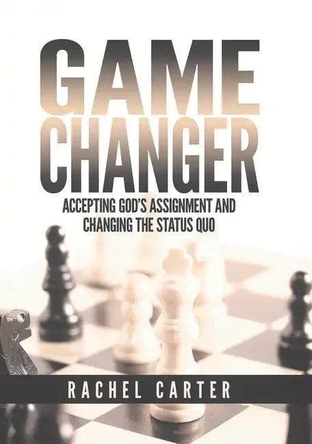 Game Changer: Accepting God's Assignment and Changing the Status Quo - Paperback
