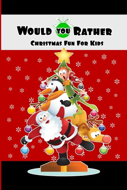 Would You Rather Christmas Fun For Kids: Wholesome Fun Family Christmas Game & Stocking Stuffer Gift - Paperback