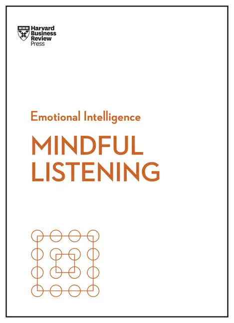 Mindful Listening (HBR Emotional Intelligence Series) - Hardcover