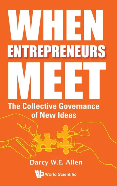 When Entrepreneurs Meet: The Collective Governance of New Ideas - Hardcover