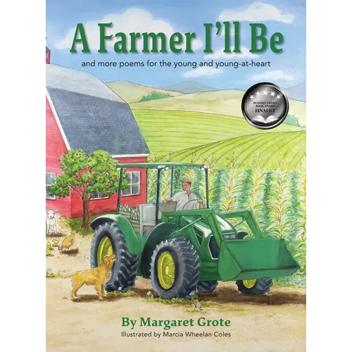 A Farmer I'll Be: and more poems for the young and young-at-heart - Hardcover