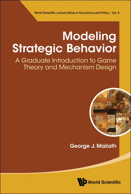 Modeling Strategic Behavior: A Graduate Introduction to Game Theory and Mechanism Design - Hardcover