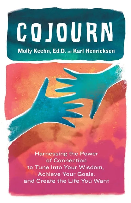 CoJourn: Harnessing the Power of Connection to Tune into Your Wisdom, Achieve Your Goals, and Create the Life You Want - Paperback