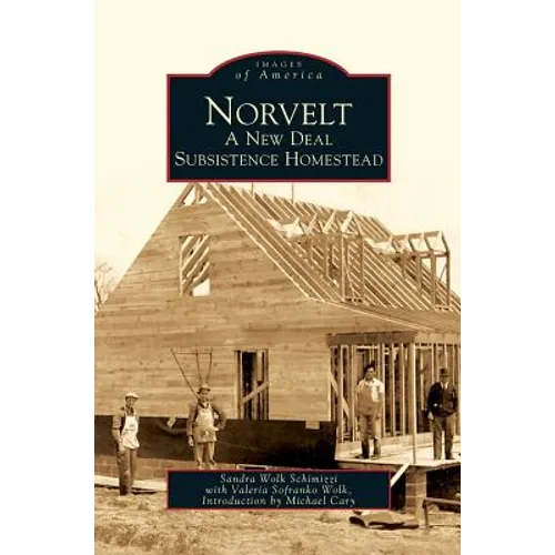 Norvelt: A New Deal Subsistence Homestead - Hardcover