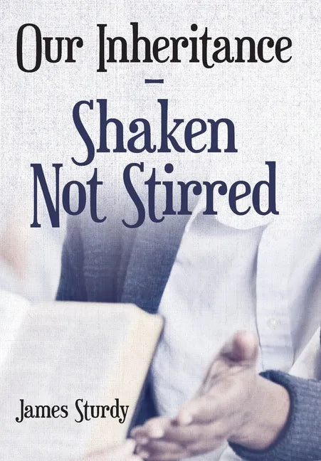 Our Inheritance - Shaken Not Stirred - Hardcover