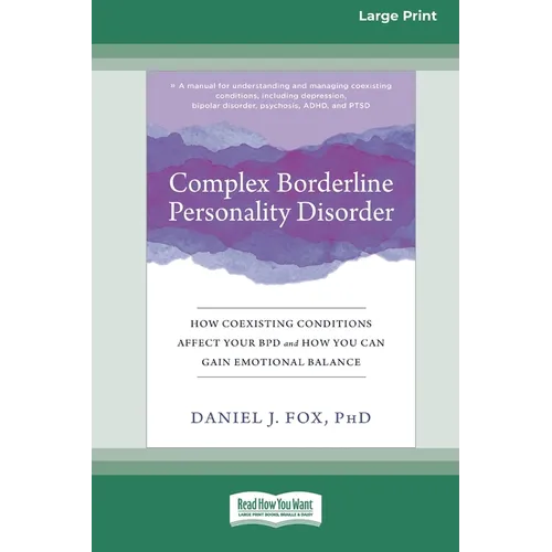 Complex Borderline Personality Disorder: How Coexisting Conditions Affect Your BPD and How You Can Gain Emotional Balance [Large Print 16 Pt Edition] - Paperback