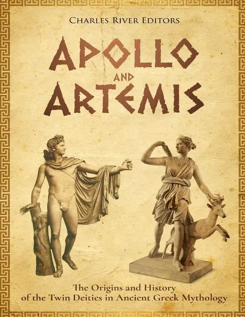 Apollo and Artemis: The Origins and History of the Twin Deities in Ancient Greek Mythology - Paperback