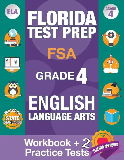 Florida Test Prep FSA Grade 4 ENGLISH: Workbook and 2 FSA Practice Tests: FSA Practice Test Book Grade 4, Workbook English Grade 4, Florida Workbook E - Paperback