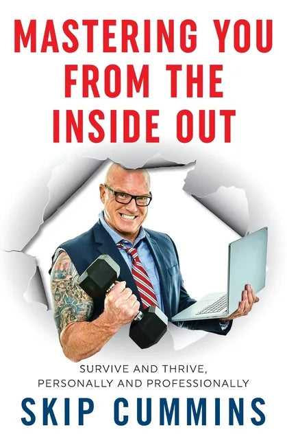 Mastering You From The Inside Out: Survive and Thrive, Personally and Professionally - Paperback