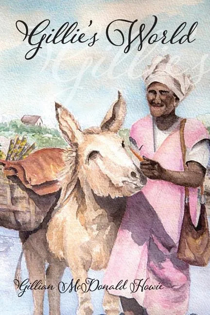 Gillie's World: Memoirs of a Childhood in Antigua and Trinidad - Paperback