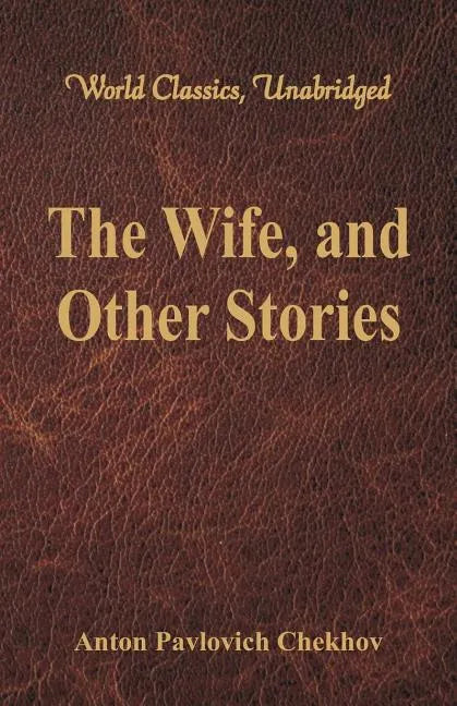 The Wife, and Other Stories (World Classics, Unabridged) - Paperback