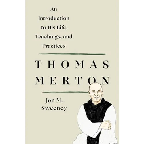 Thomas Merton: An Introduction to His Life, Teachings, and Practices - Paperback