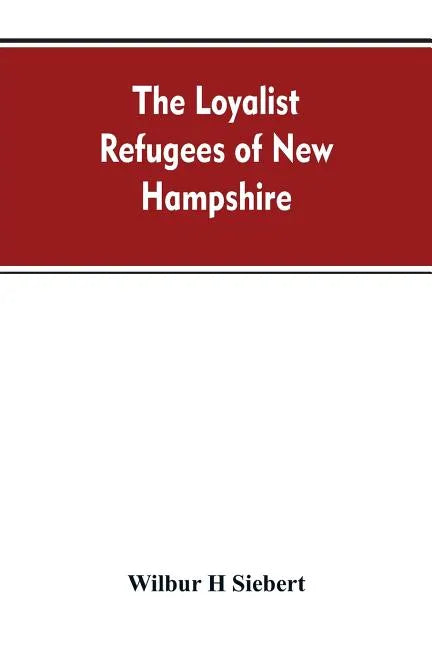 The Loyalist Refugees of New Hampshire - Paperback