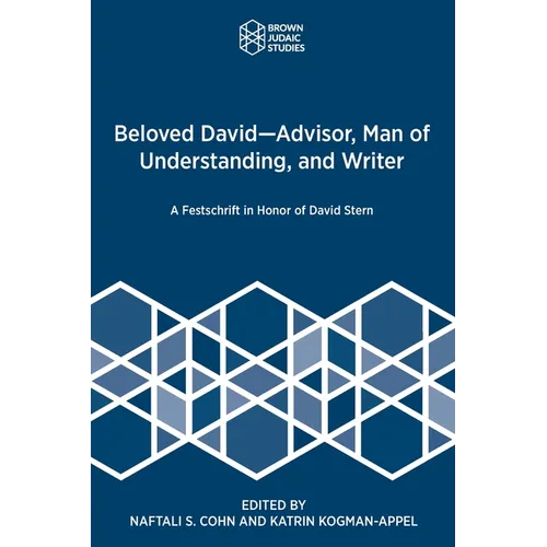 Beloved David-Advisor, Man of Understanding, and Writer: A Festschrift in Honor of David Stern - Paperback