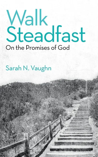 Walk Steadfast: On the Promises of God - Paperback