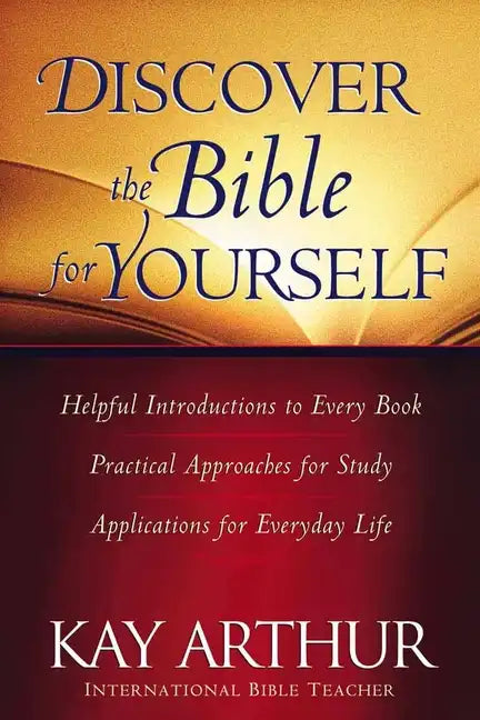 Discover the Bible for Yourself: *Helpful Introductions to Every Book *Practical Approaches for Study *Applications for Everyday Life - Paperback