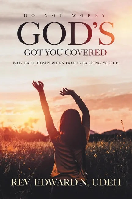 God's Got You Covered: Why Back Down When God Is Backing You Up? - Paperback
