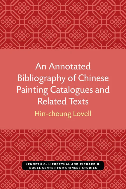 An Annotated Bibliography of Chinese Painting Catalogues and Related Texts - Paperback