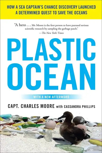 Plastic Ocean: How a Sea Captain's Chance Discovery Launched a Determined Quest to Save the Oceans - Paperback