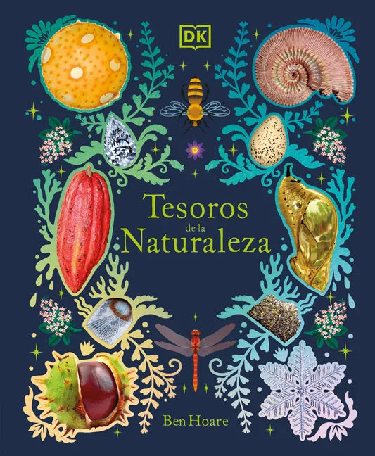 Tesoros de la Naturaleza (Nature's Treasures): Un Viaje Inolvidable Por Los Secretos del Mundo Natural - Hardcover