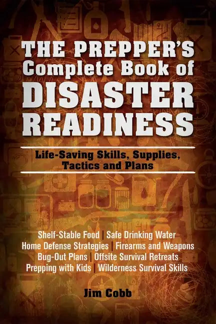 Prepper's Complete Book of Disaster Readiness: Life-Saving Skills, Supplies, Tactics and Plans - Paperback