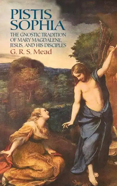 Pistis Sophia: The Gnostic Tradition of Mary Magdalene, Jesus, and His Disciples - Paperback