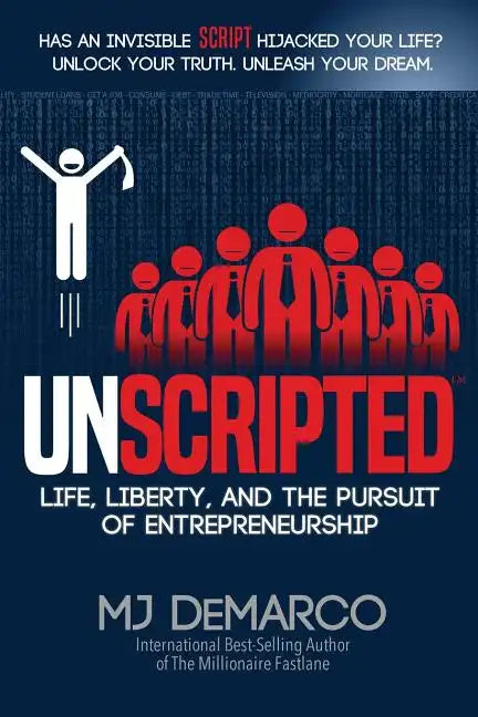 Unscripted: Life, Liberty, and the Pursuit of Entrepreneurship - Paperback