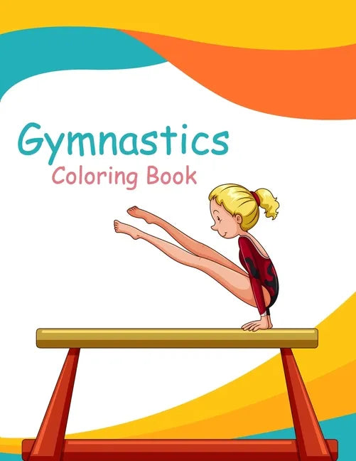 Gymnastics Coloring Book: Gymnast Coloring Book & Sketch Paper Gift For Girls - Paperback