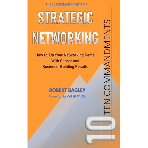 10 Commandments of Strategic Networking: How To &